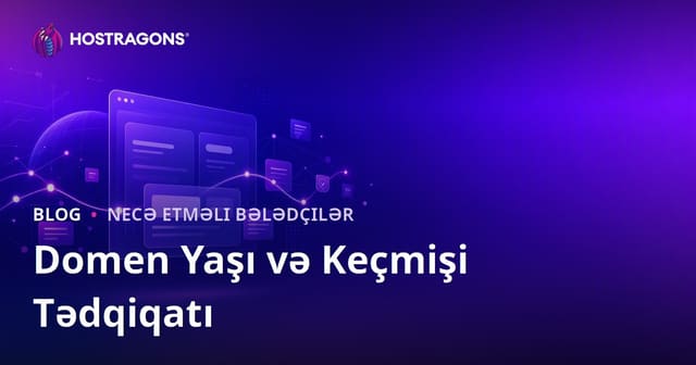 Domen Yaşı və Keçmişi Sorğulama: Təmiz Domen Adı Necə Tapılır?