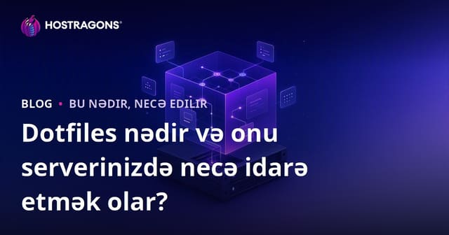 Dotfiles nədir və onu serverinizdə necə idarə etmək olar?