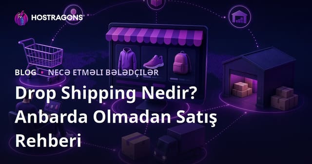 Drop Göndərmə nədir? Məhsulları anbarda saxlamadan onlayn necə satmaq olar?