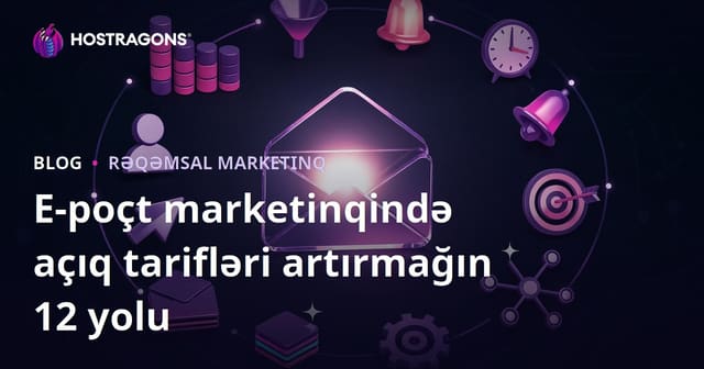 E-poçt marketinqində açıq tarifləri artırmağın 12 yolu