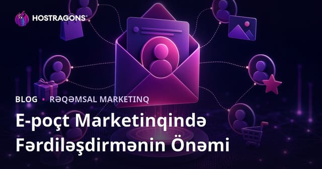 E-poçt Marketinqində Fərdiləşdirmənin Önəmi