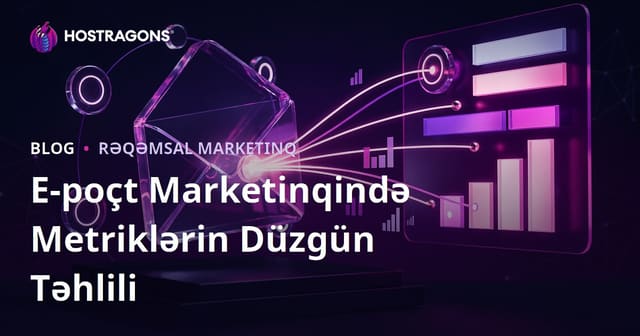 E-poçt Marketinqində Metriklərin Düzgün Təhlili
