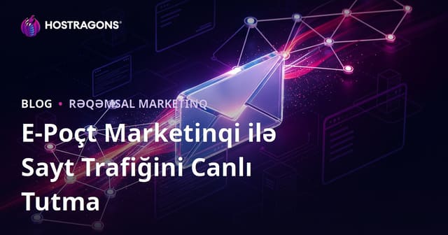E-poçt Marketinqi ilə Veb Sayt Trafikini Canlı Saxlamaq