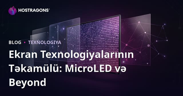 Ekran Texnologiyalarının Təkamülü: MicroLED və Beyond
