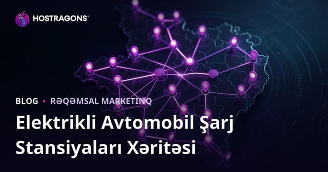 Elektrikli Avtomobil Şarj Stansiyaları Xəritəsi və Regional Trafik Çəkilmə Strategiyaları