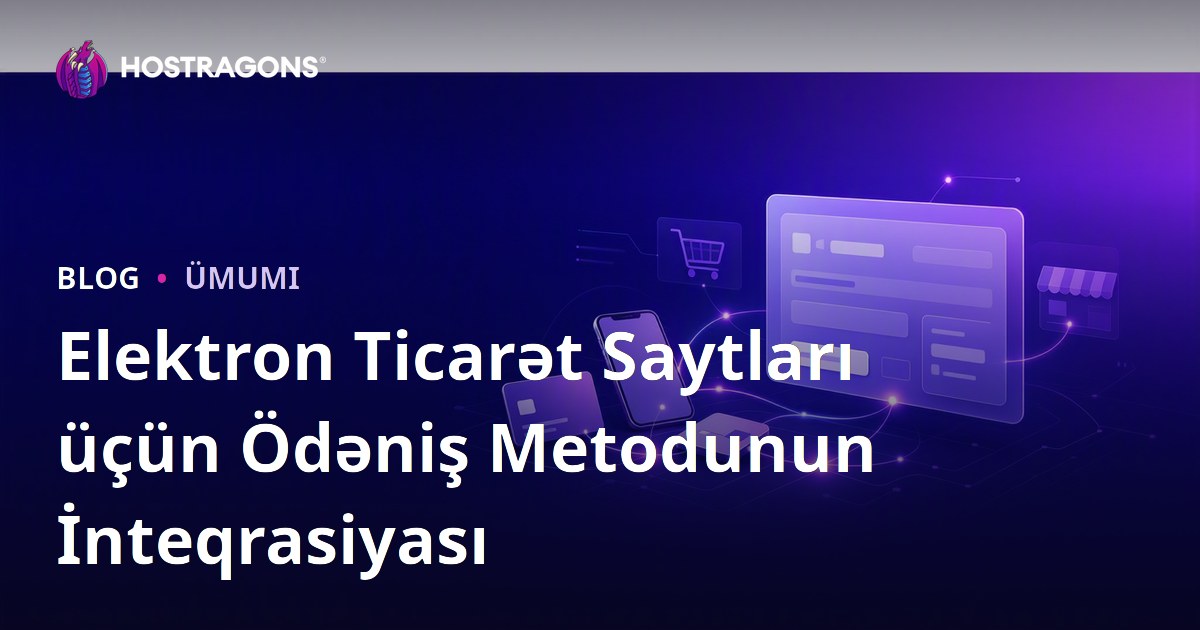 Elektron Ticarət Saytları üçün Ödəniş Metodunun İnteqrasiyası
