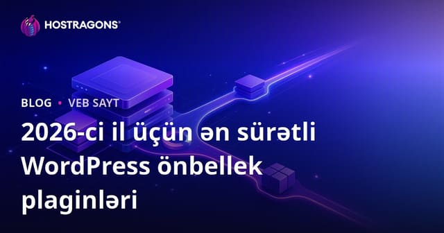 Ən Yaxşı və Ən Sürətli WordPress Keş (Cache) Pluginlərinin Müqayisəsi