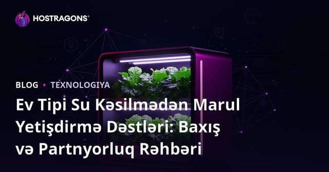 Ev Tipi Su Kəsilmədən Marul Yetişdirmə Dəstləri: Baxış və Partnyorluq Rəhbəri