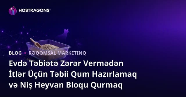 Evdə Təbiətə Zərər Vermədən İtlər Üçün Təbii Qum Hazırlamaq və Niş Heyvan Bloqu Qurmaq