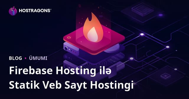 Firebase Hosting ilə Statik Veb Sayt Hostingi