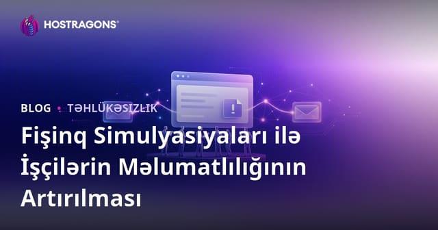 Fişinq Simulyasiyaları ilə İşçilərin Məlumatlılığının Artırılması