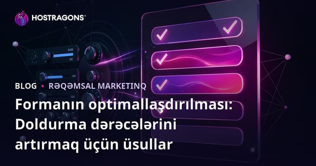 Formanın optimallaşdırılması: Doldurma dərəcələrini artırmaq üçün üsullar