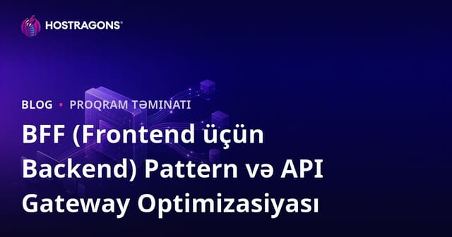 BFF (Frontend üçün Backend) Pattern və API Gateway Optimizasiyası