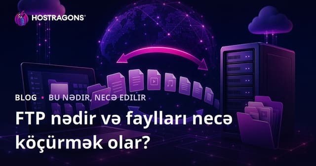 FTP nədir və faylları necə köçürmək olar?