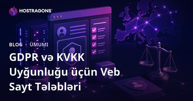 GDPR və KVKK Uyğunluğu üçün Veb Sayt Tələbləri