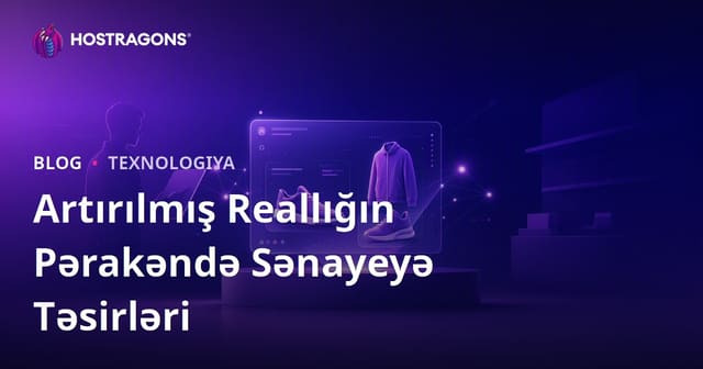 Artırılmış Reallığın Pərakəndə Sənayeyə Təsirləri