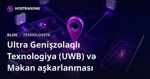 Ultra Genişzolaqlı Texnologiya (UWB) və Məkan aşkarlanması