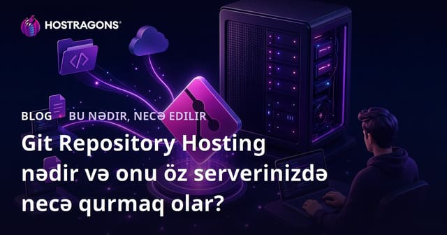 Git Repository Hosting nədir və onu öz serverinizdə necə qurmaq olar?