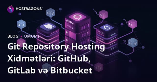 Git Repository Hosting Xidmətləri: GitHub, GitLab və Bitbucket