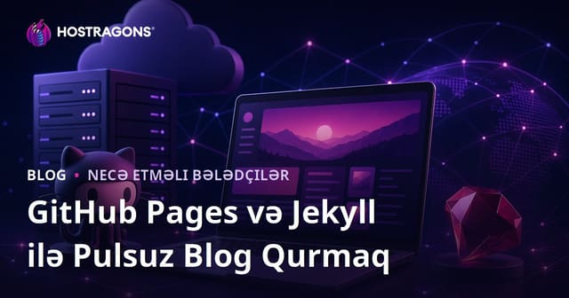 GitHub Pages və Jekyll ilə Tamamilə Pulsuz və Minimal Xərclə Blog Qurmaq