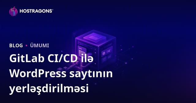 GitLab CI/CD ilə WordPress saytının yerləşdirilməsi
