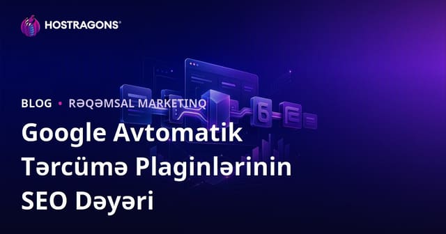 Google Avtomatik Tərcümə Pluginlərinin SEO Dəyəri Nədir? Manual Tərcüməmi Seçmək Daha Yaxşıdır?