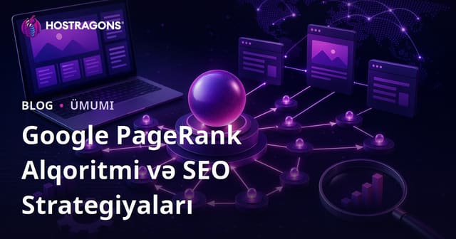 Google PageRank Alqoritmi və SEO Strategiyaları