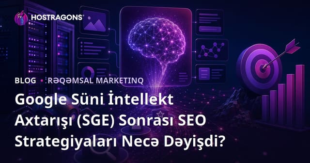 Google Süni İntellekt Axtarışı (SGE) Sonrası SEO Strategiyaları Necə Dəyişdi?