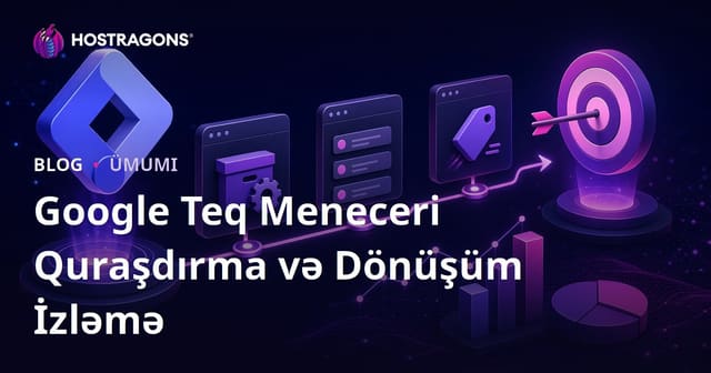 Google Teq Meneceri Quraşdırma və Dönüşüm İzləmə