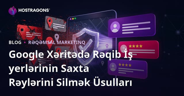 Google Xəritədə Rəqib İş yerlərinin Saxta Rəylərini Silmək Üsulları