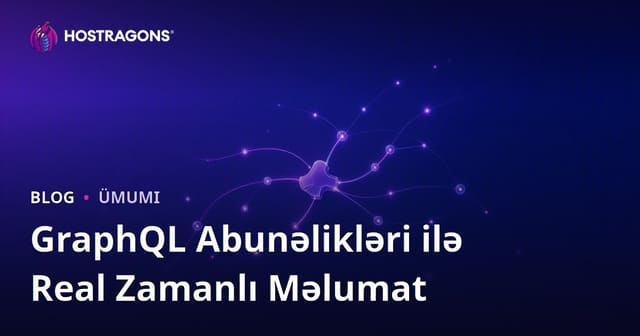 GraphQL Abunəlikləri ilə Real Zamanlı Məlumat