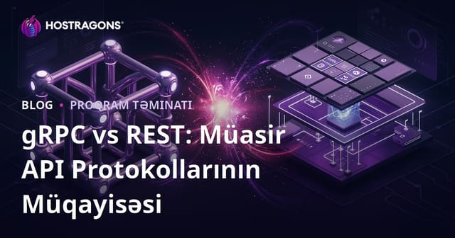 gRPC vs REST: Müasir API Protokollarının Müqayisəsi