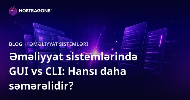 İşletim Sistemlərində GUI vs CLI: Hansı Daha Verimlidir?