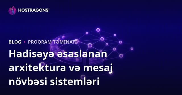 Hadisəyə əsaslanan arxitektura və mesaj növbəsi sistemləri