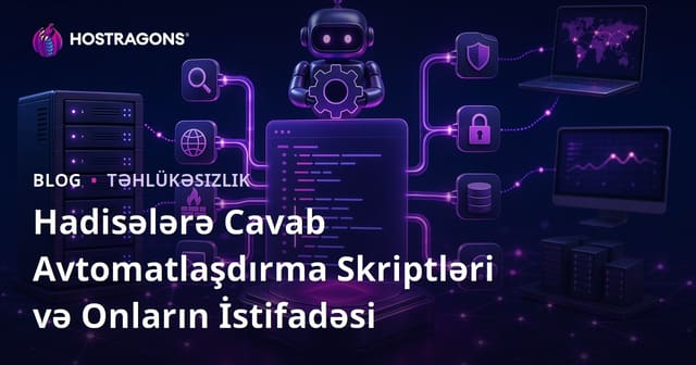 Hadisələrə Cavab Avtomatlaşdırma Skriptləri və Onların İstifadəsi