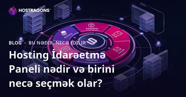 Hosting İdarəetmə Paneli Nədir və Necə Seçilməlidir?