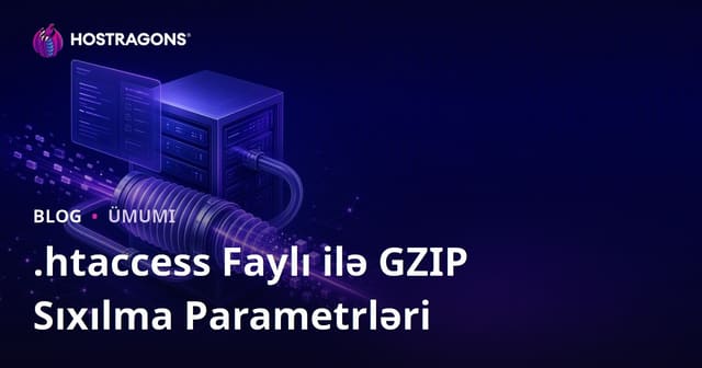 .htaccess Faylı ilə GZIP Sıxılma Parametrləri