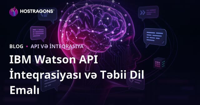 IBM Watson API İnteqrasiyası və Təbii Dil Emalı