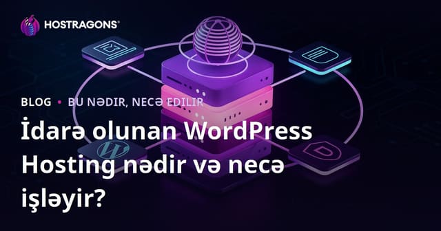 İdarə olunan WordPress Hosting nədir və necə işləyir?