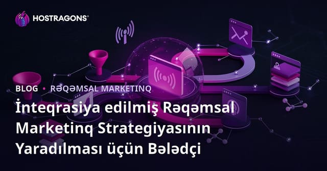 İnteqrasiya edilmiş Rəqəmsal Marketinq Strategiyasının Yaradılması üçün Bələdçi