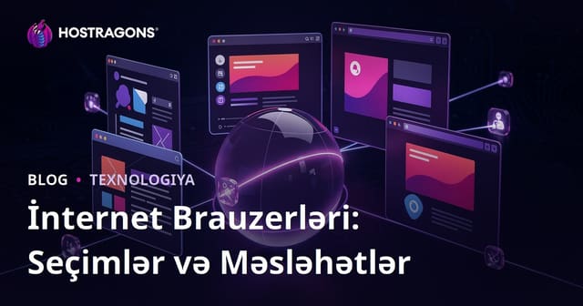 İnternet Brauzerləri: Seçimlər və Məsləhətlər
