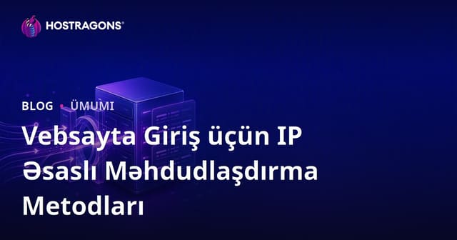 Veb Sayt Erişimini IP Əsaslı Məhdudlaşdırma Yöntemləri