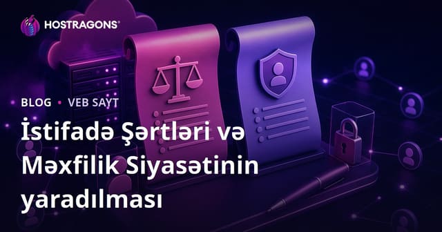 İstifadə Şərtləri və Məxfilik Siyasətinin yaradılması