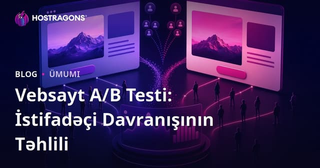 Veb Saytı A/B Testi: İstifadəçi Davranışını Anlama