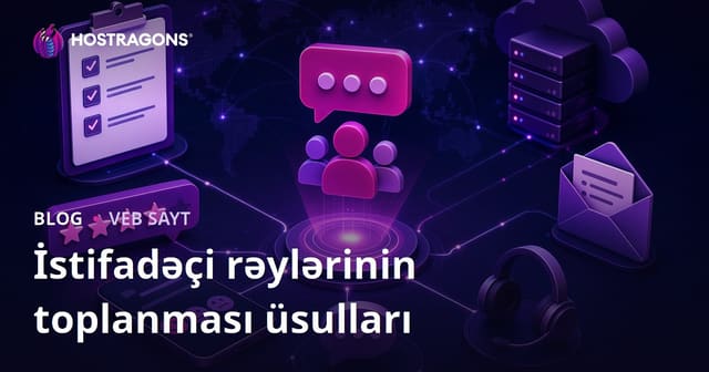 İstifadəçi rəylərinin toplanması üsulları