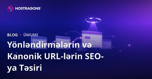 Yönləndirmələrin və Kanonik URL-lərin SEO-ya Təsiri