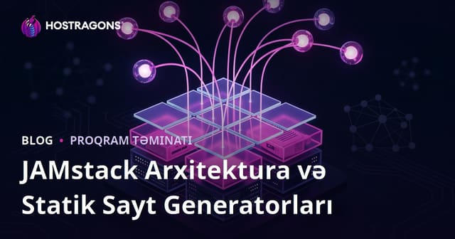 JAMstack Arxitektura və Statik Sayt Generatorları