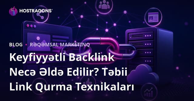 Keyfiyyətli Backlink Necə Əldə Edilir? Təbii Link Qurma Texnikaları