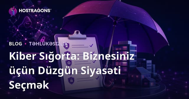 Kiber Sığorta: Biznesiniz üçün Düzgün Siyasəti Seçmək