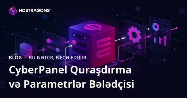 CyberPanel Quraşdırma və Parametrlər Bələdçisi